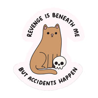 Revenge Is Beneath Me… Vinyl Sticker