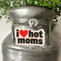 I Love Hot Moms Vinyl Sticker